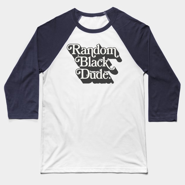 Random Black Dude Baseball T-Shirt by DankFutura